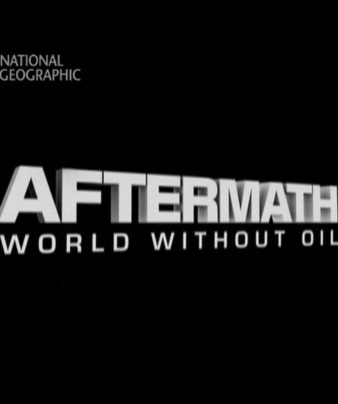 Aftermath: World withou Oil (Ο κόσμος χωρίς πετρέλαιο)