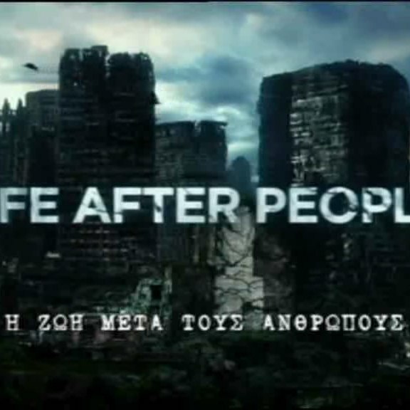 Life after People (Η Ζωή μετά τους ανθρώπους)