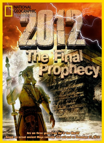 2012 - The Final Prophecy - The True Story Behind the Mayan Predictions